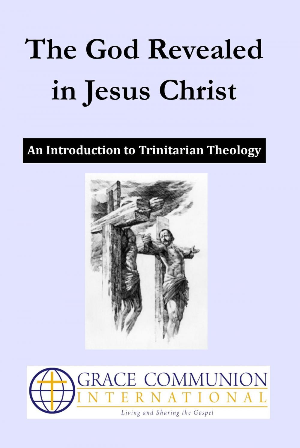 Big bigCover of The God Revealed in Jesus Christ: An Introduction to Trinitarian Theology