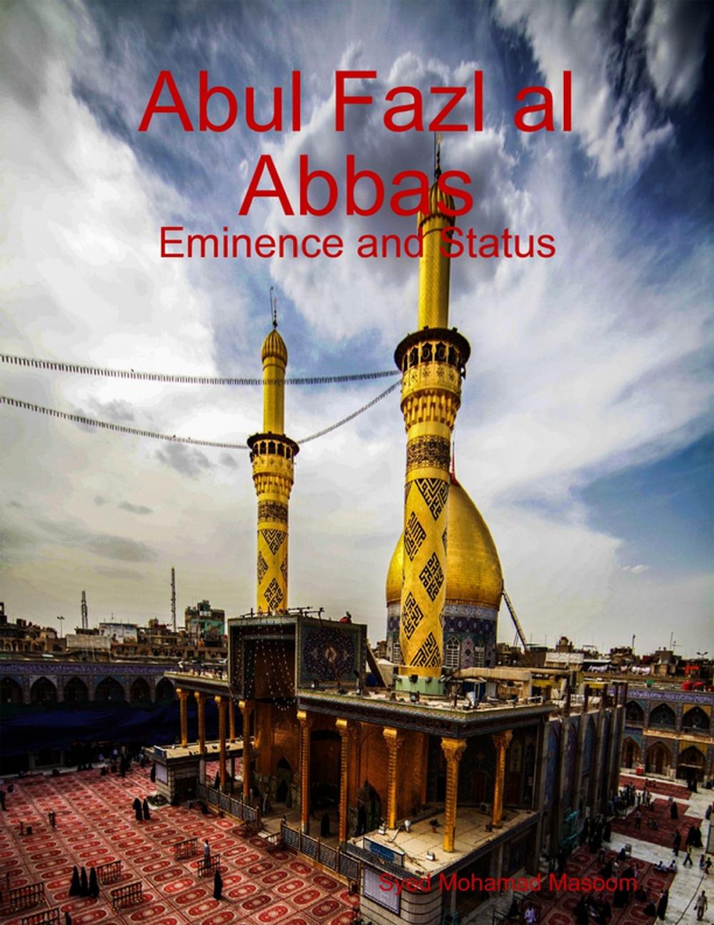 Big bigCover of Abul Fazl al Abbas: Eminence and Status