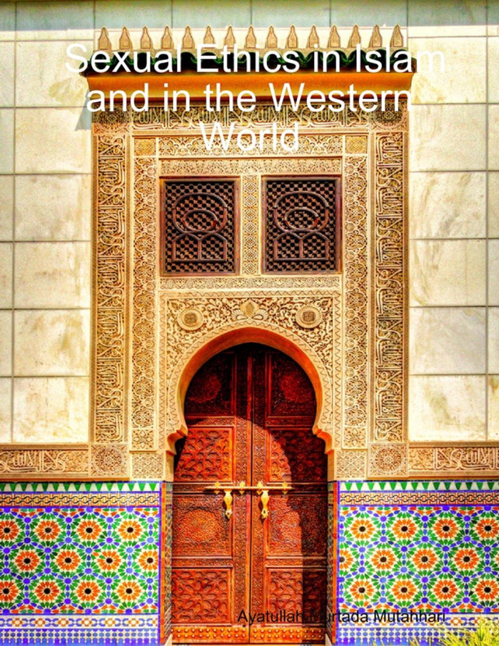 Big bigCover of Sexual Ethics in Islam and in the Western World