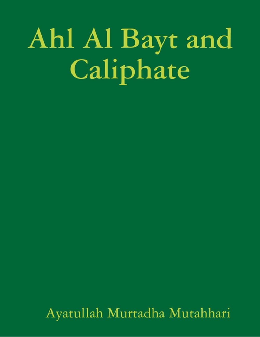 Big bigCover of Ahl Al Bayt and Caliphate