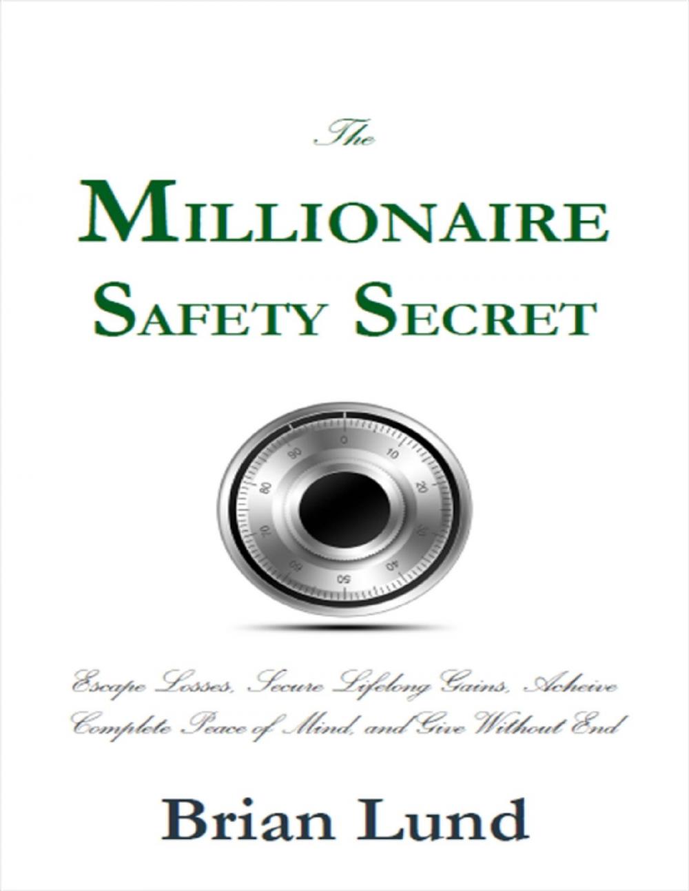 Big bigCover of The Millionaire Safety Secret: Escape Losses, Secure Lifelong Gains, Achieve Complete Peace of Mind, and Give Without End