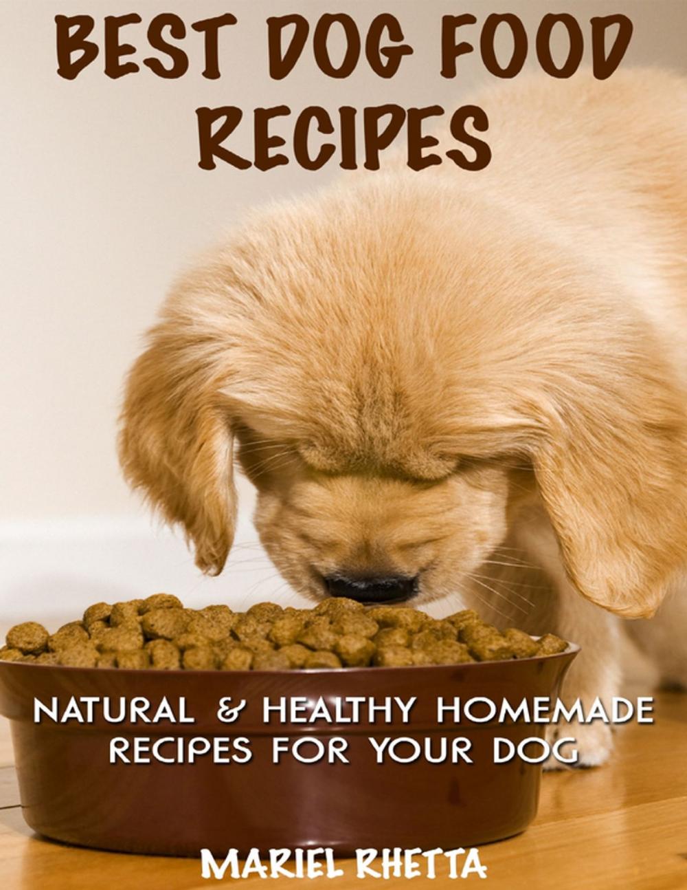 Big bigCover of Best Dog Food Recipes: Natural & Healthy Homemade Recipes for Your Dog