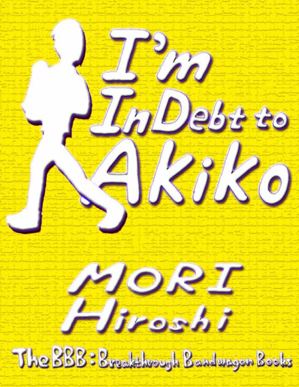 Big bigCover of I'm In Debt to Akiko