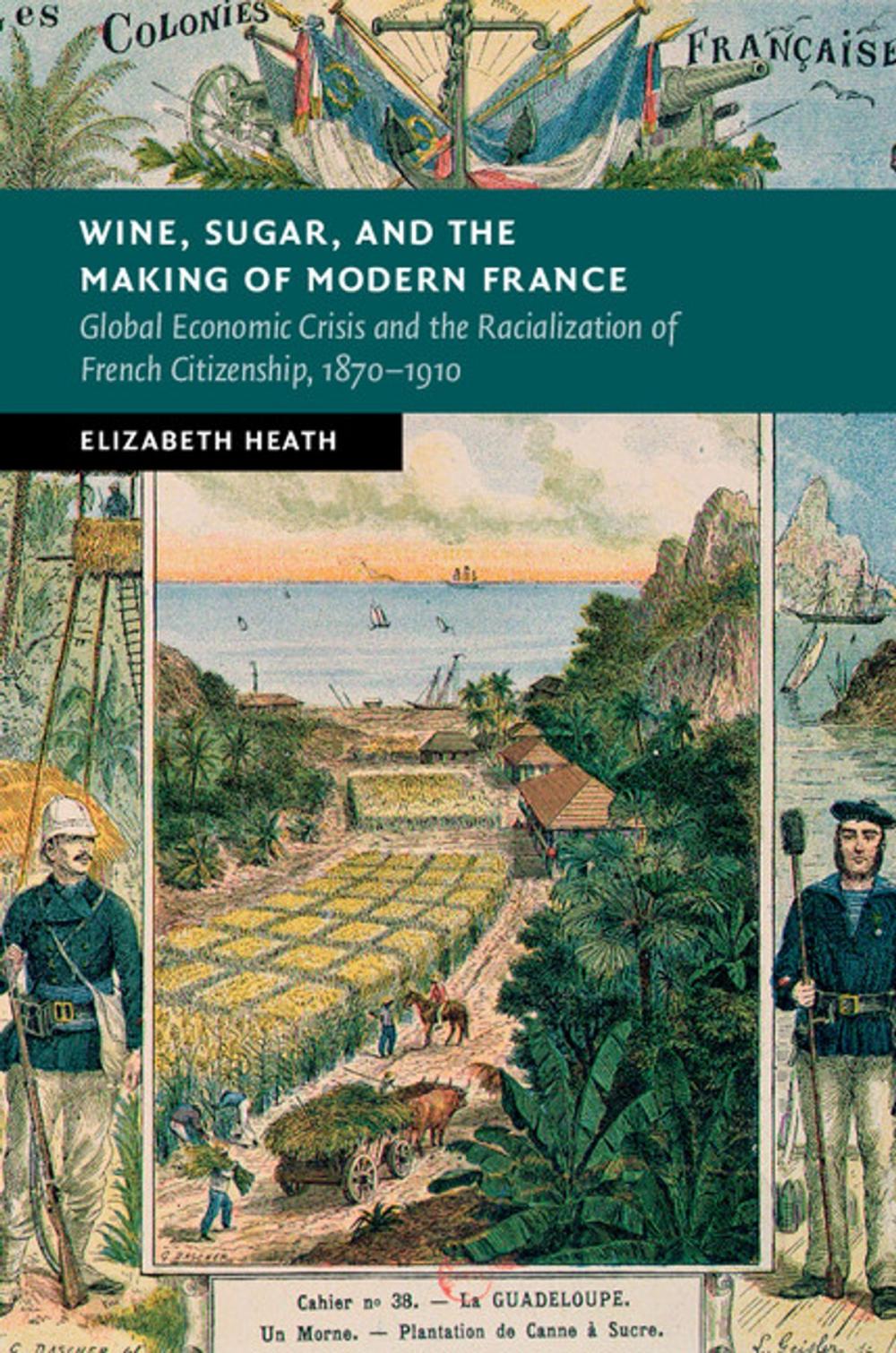 Big bigCover of Wine, Sugar, and the Making of Modern France