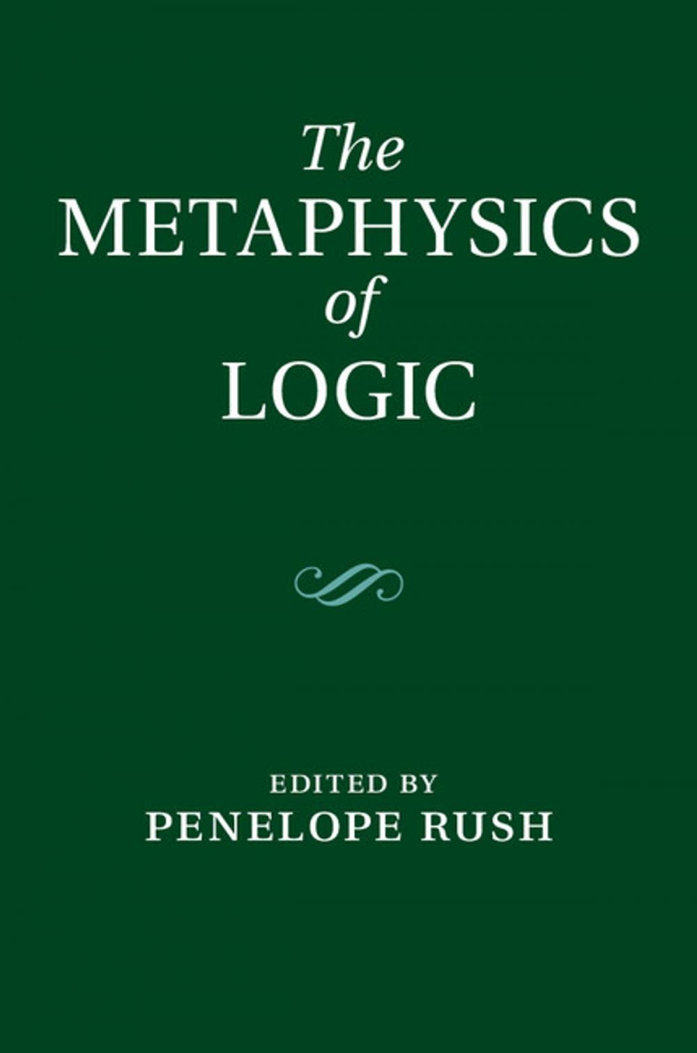 Big bigCover of The Metaphysics of Logic