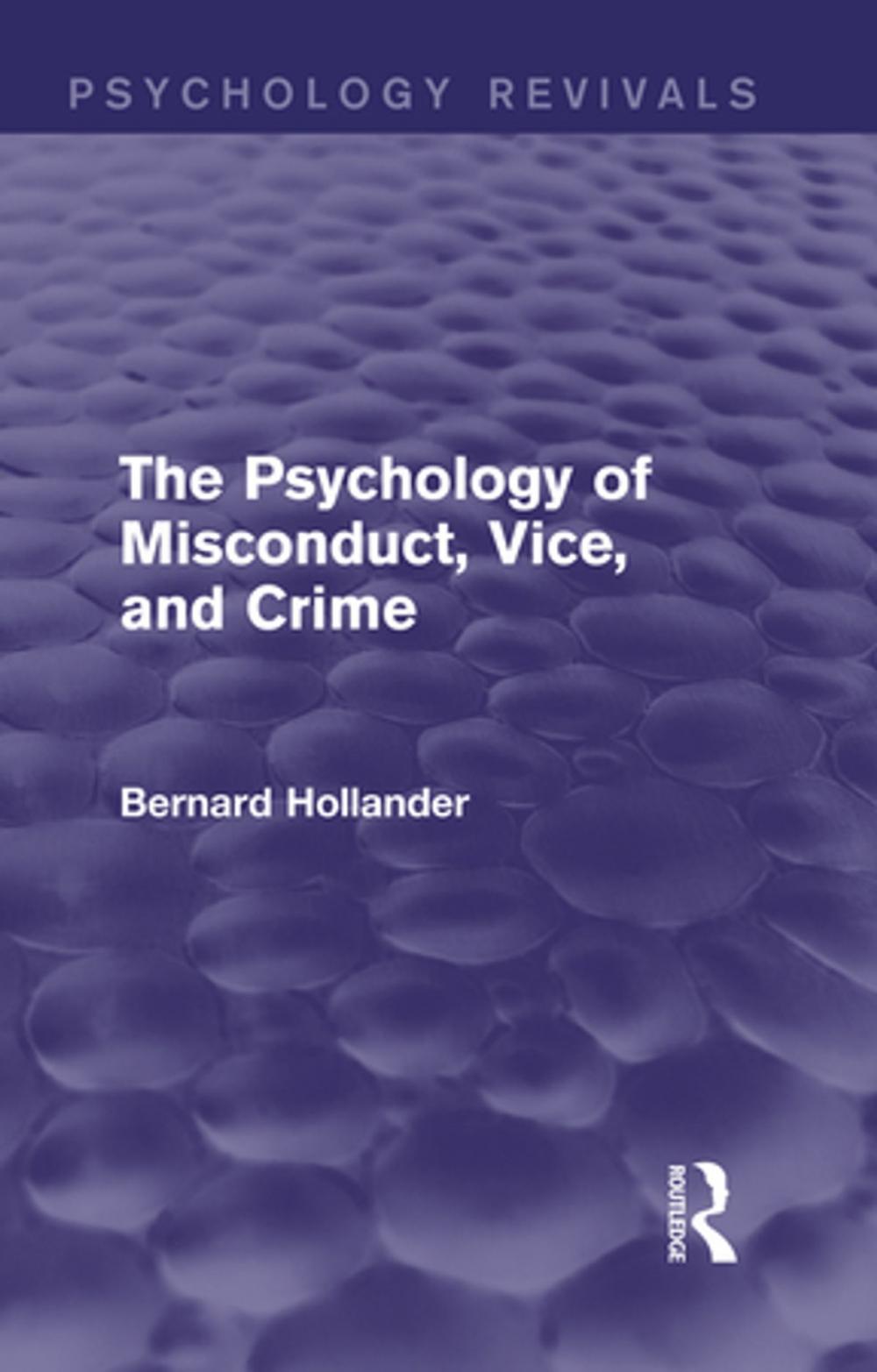 Big bigCover of The Psychology of Misconduct, Vice, and Crime (Psychology Revivals)