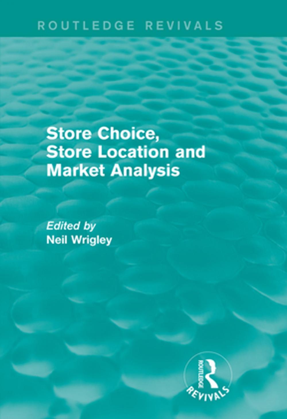 Big bigCover of Store Choice, Store Location and Market Analysis (Routledge Revivals)