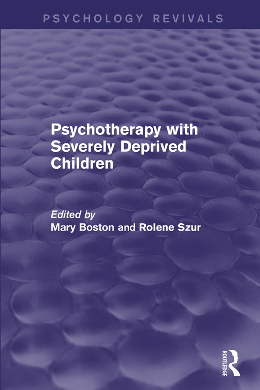 Big bigCover of Psychotherapy with Severely Deprived Children (Psychology Revivals)