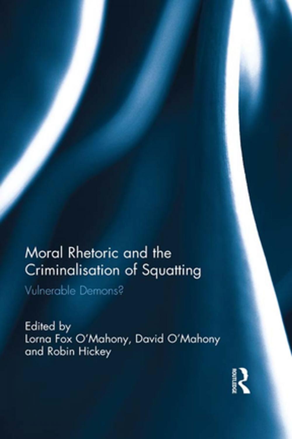 Big bigCover of Moral Rhetoric and the Criminalisation of Squatting