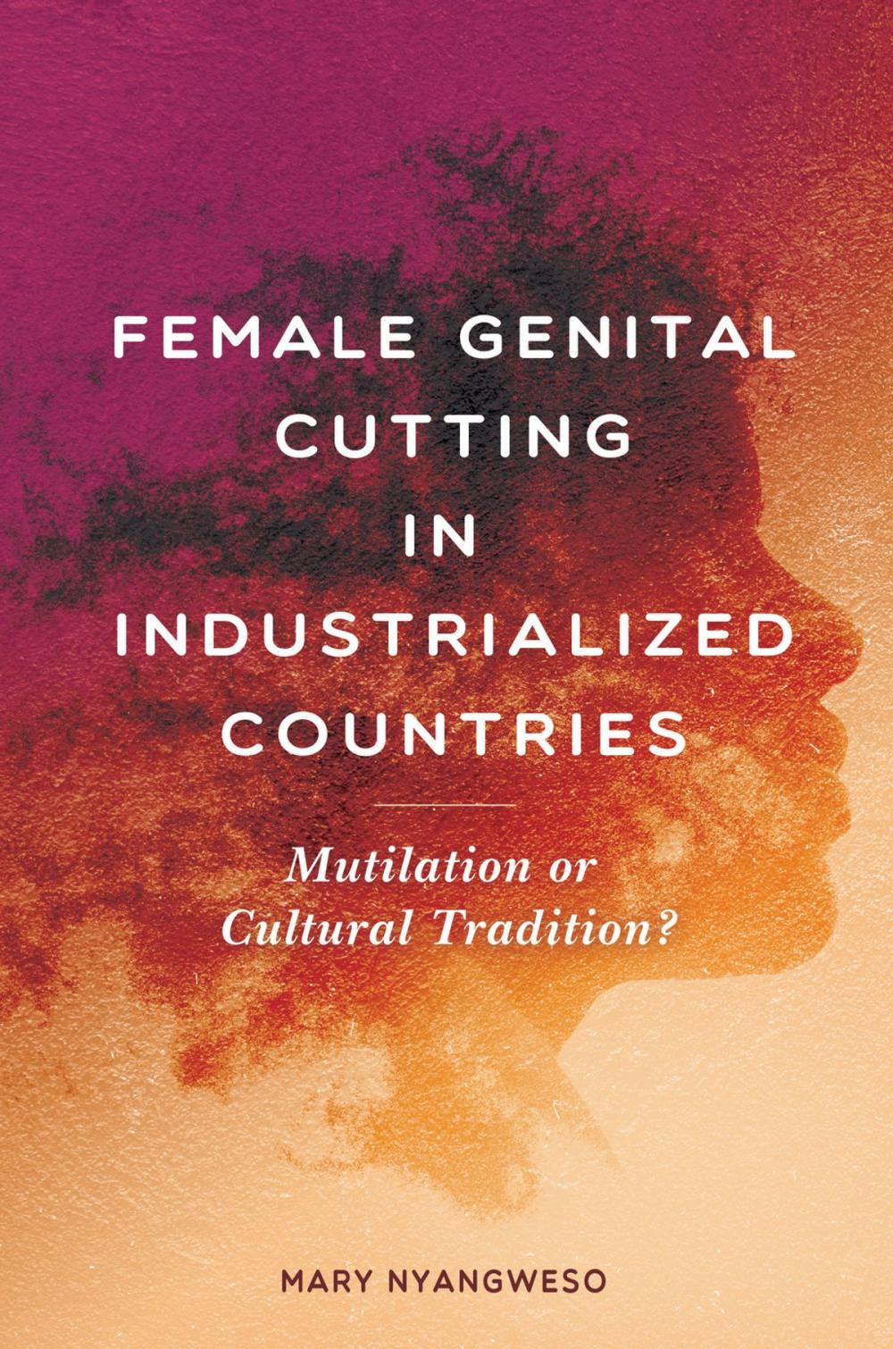 Big bigCover of Female Genital Cutting in Industrialized Countries: Mutilation or Cultural Tradition?