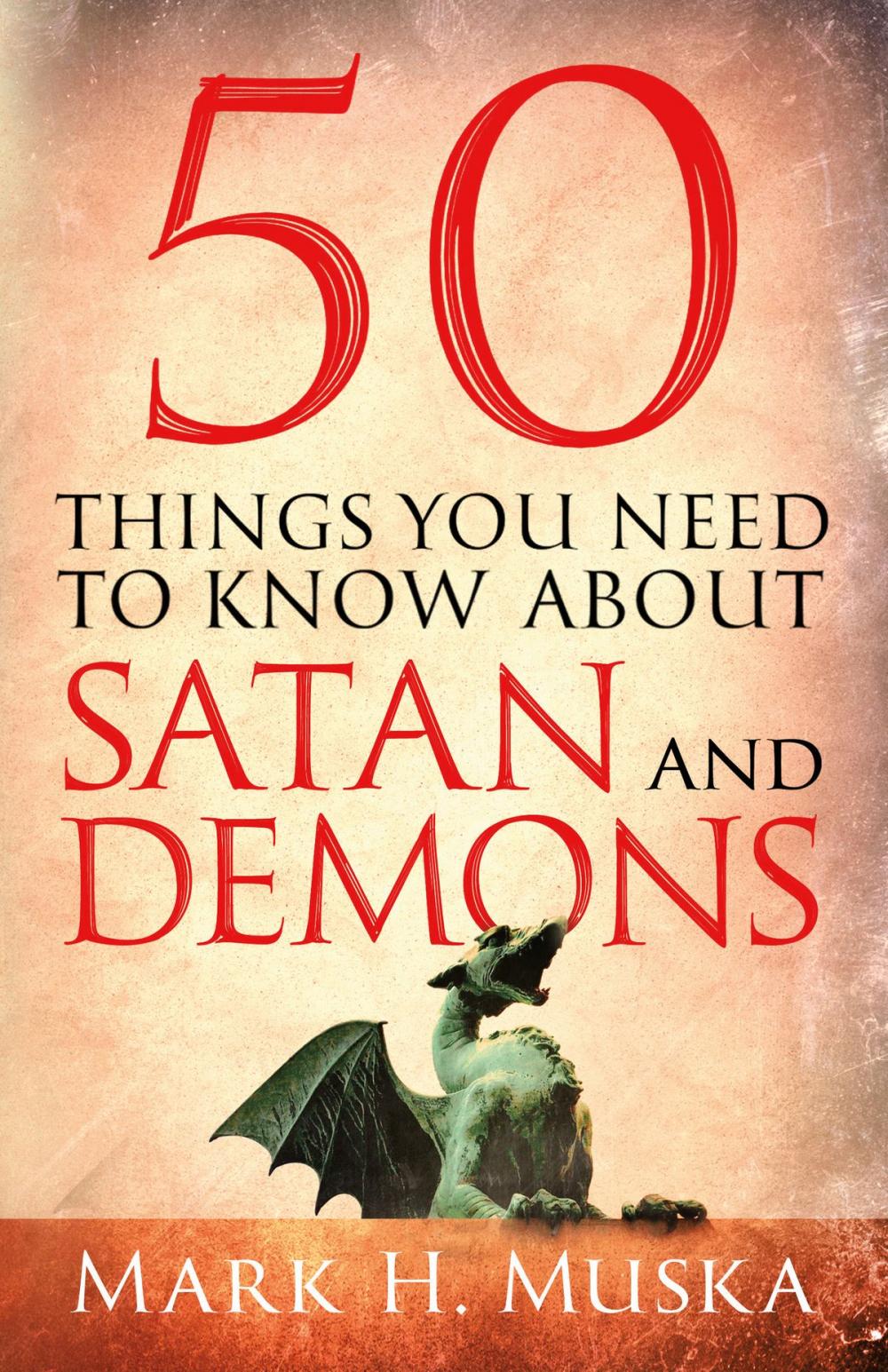 Big bigCover of 50 Things You Need to Know About Satan and Demons