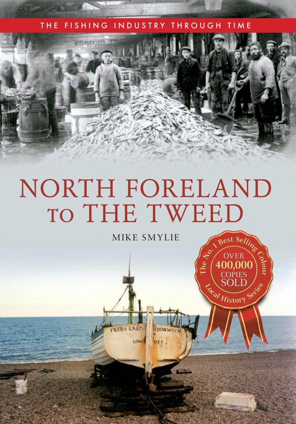 Big bigCover of North Foreland to The Tweed The Fishing Industry Through Time