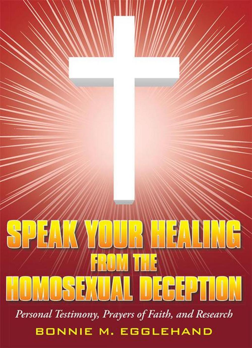 Big bigCover of Speak Your Healing from the Homosexual Deception