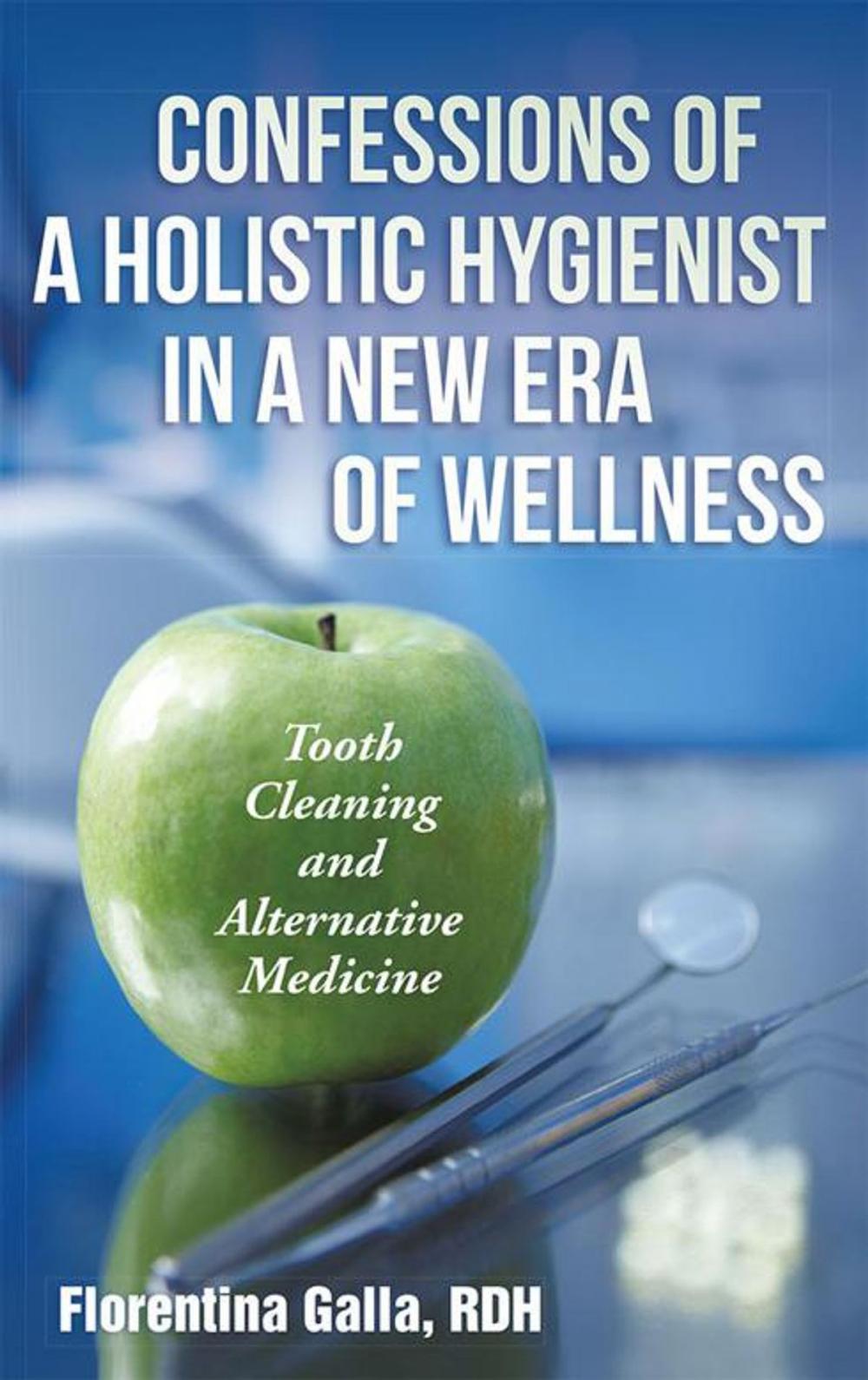 Big bigCover of Confessions of a Holistic Hygienist in a New Era of Wellness