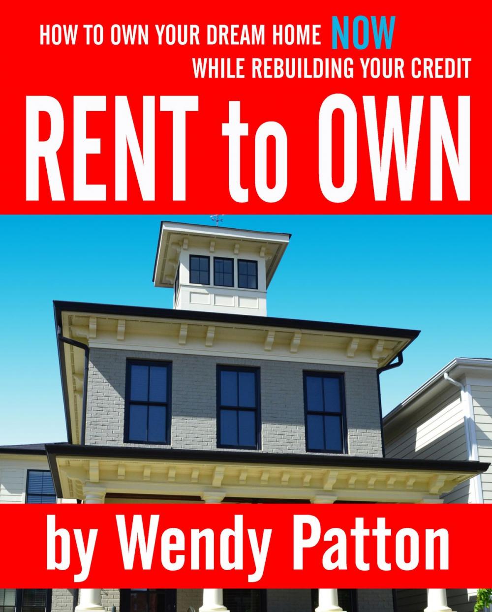 Big bigCover of Rent-to-Own: How to Find Rent-to-Own Homes NOW While Rebuilding Your Credit