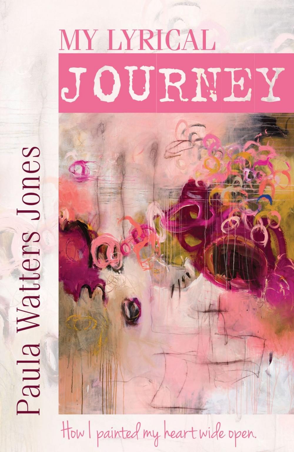 Big bigCover of My Lyrical Journey: How I Painted My Heart Wide Open