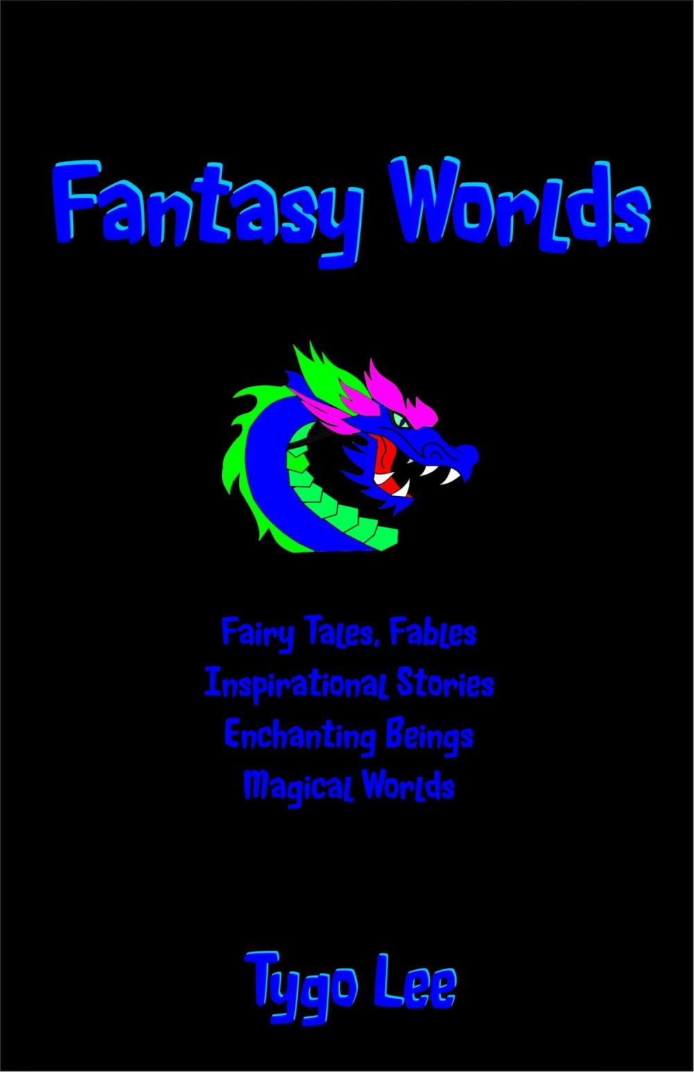 Big bigCover of Fantasy Worlds: Fairy Tales, Fables: Inspirational Stories: Enchanting Beings: Magical Worlds