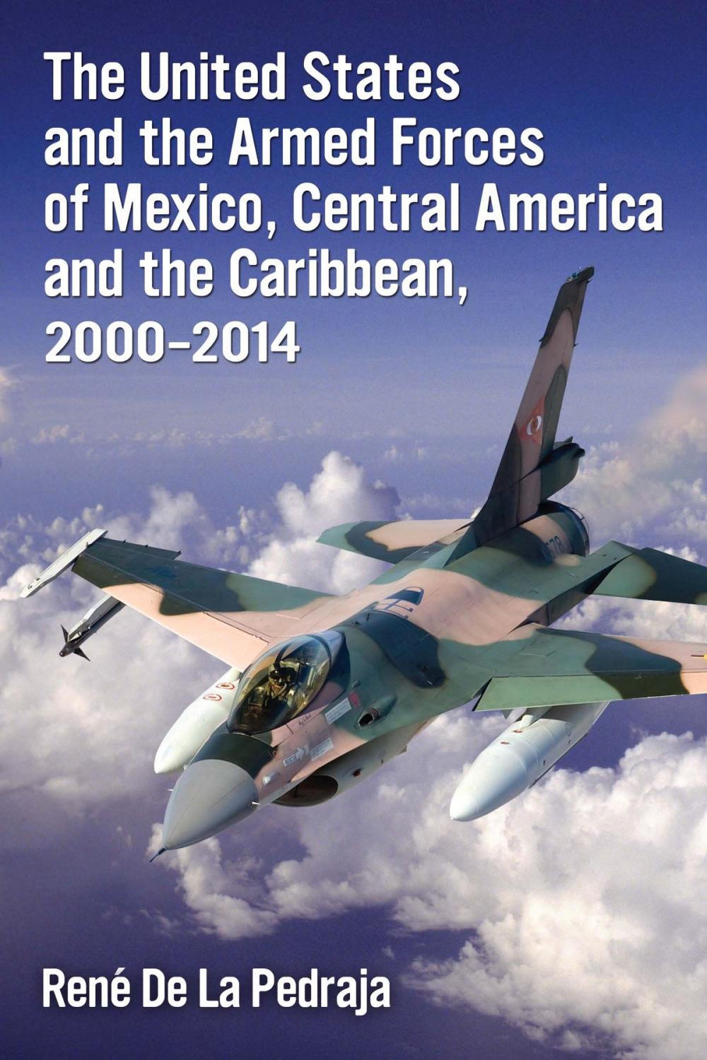 Big bigCover of The United States and the Armed Forces of Mexico, Central America and the Caribbean, 2000-2014