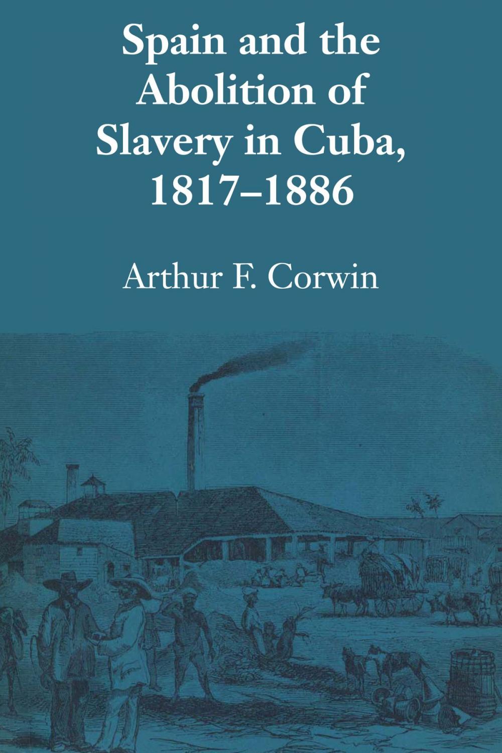 Big bigCover of Spain and the Abolition of Slavery in Cuba, 1817–1886