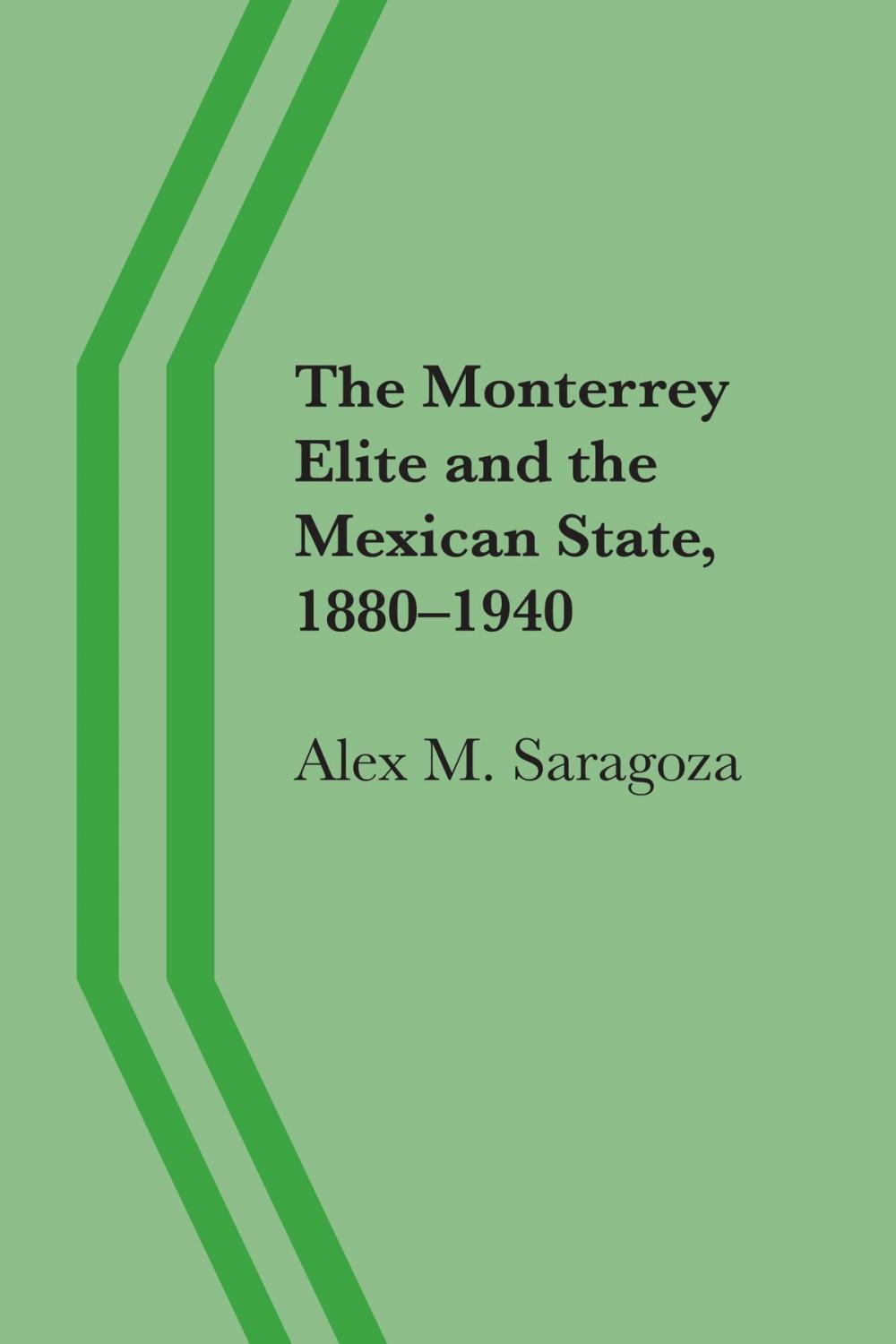 Big bigCover of The Monterrey Elite and the Mexican State, 1880–1940