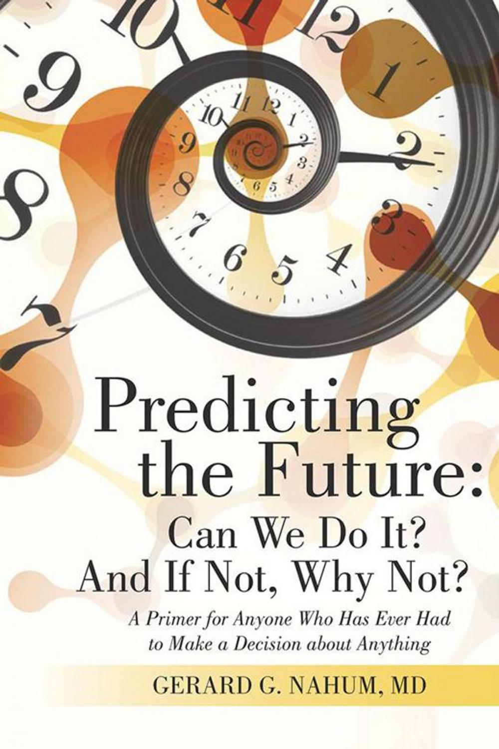 Big bigCover of Predicting the Future: Can We Do It? and If Not, Why Not?