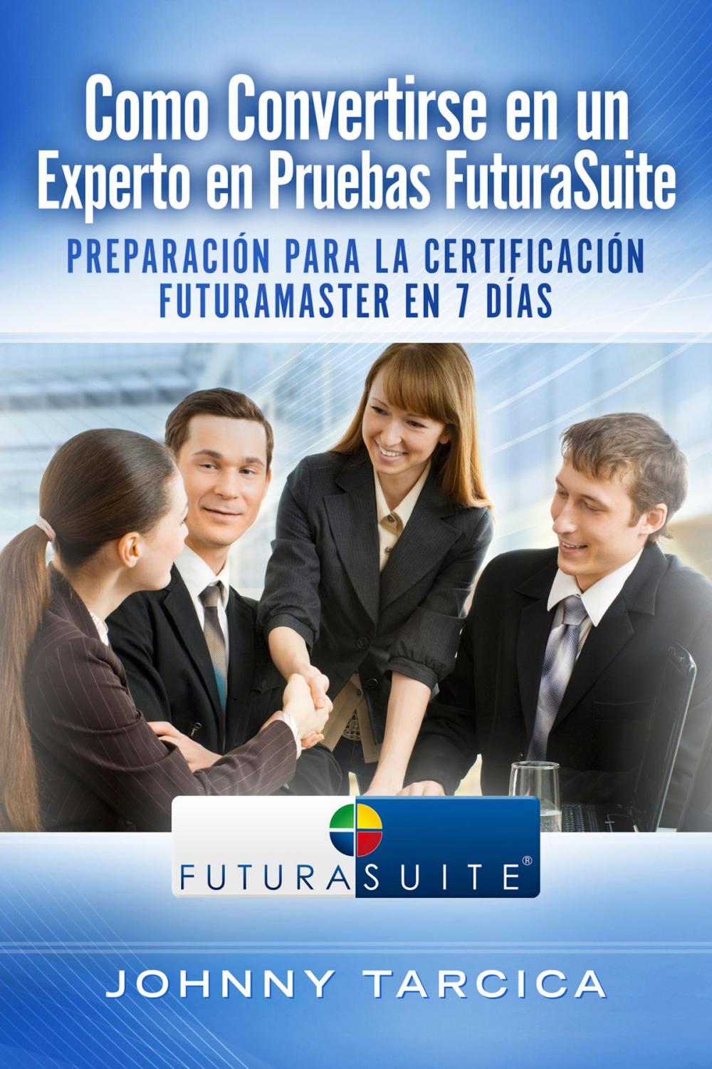 Big bigCover of Como Convertirse en un Experto en Pruebas FuturaSuite