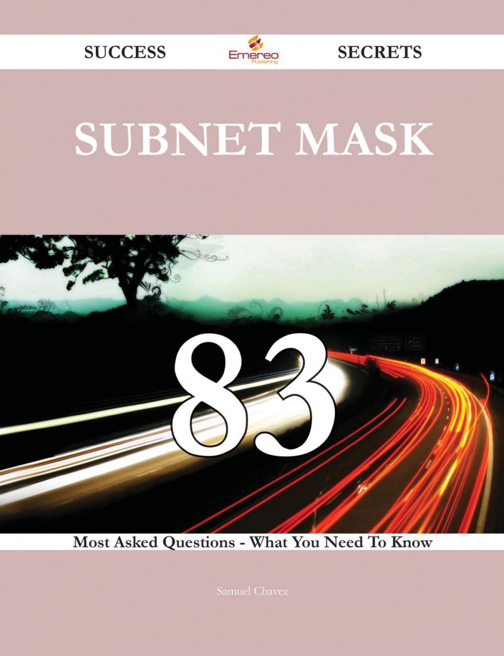 Big bigCover of Subnet Mask 83 Success Secrets - 83 Most Asked Questions On Subnet Mask - What You Need To Know