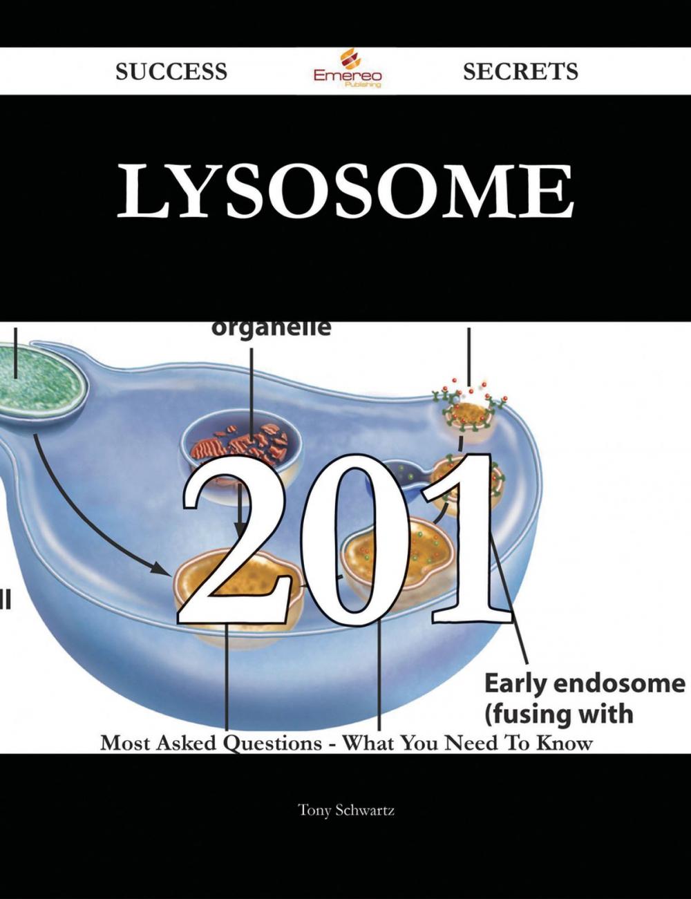 Big bigCover of Lysosome 201 Success Secrets - 201 Most Asked Questions On Lysosome - What You Need To Know