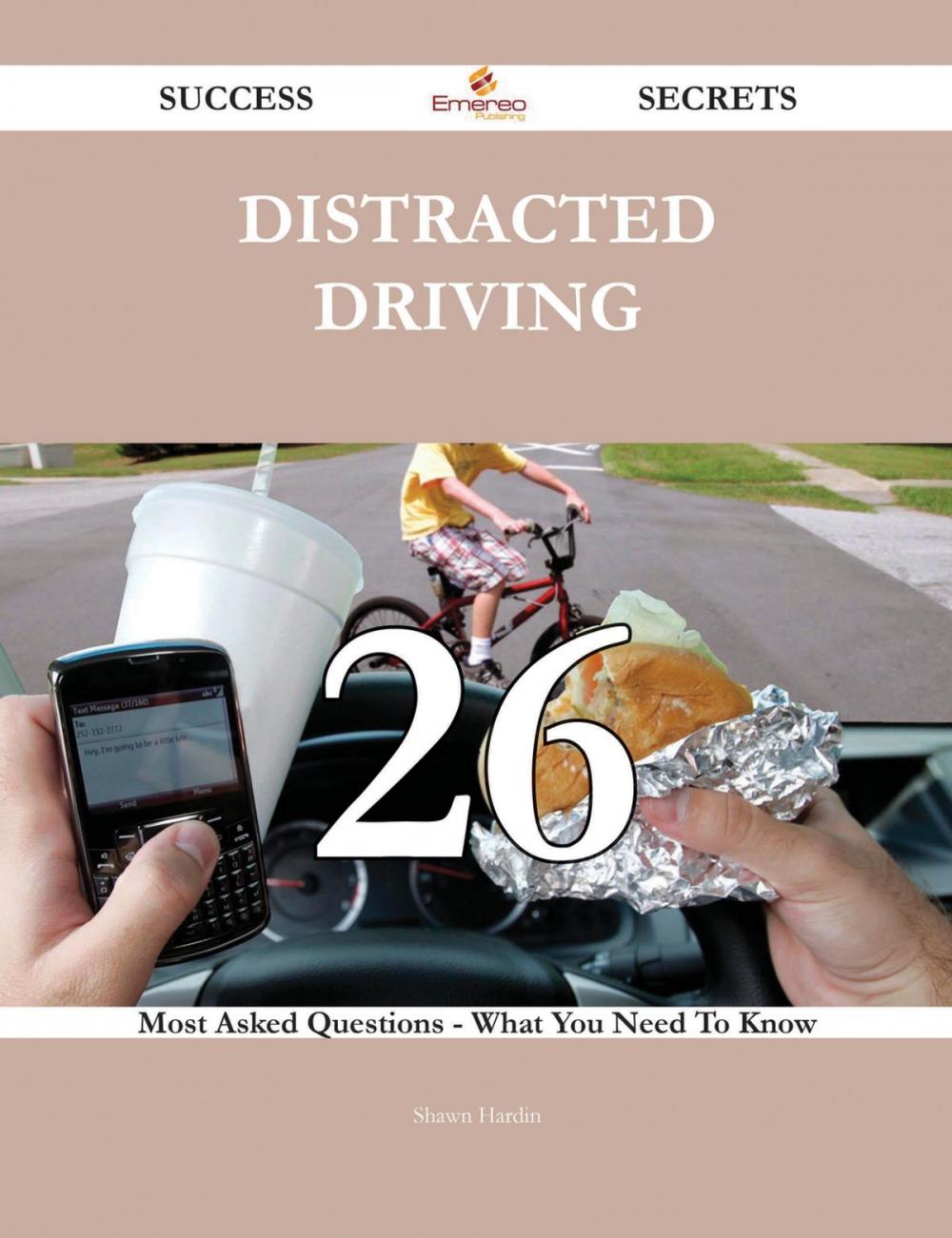 Big bigCover of Distracted Driving 26 Success Secrets - 26 Most Asked Questions On Distracted Driving - What You Need To Know