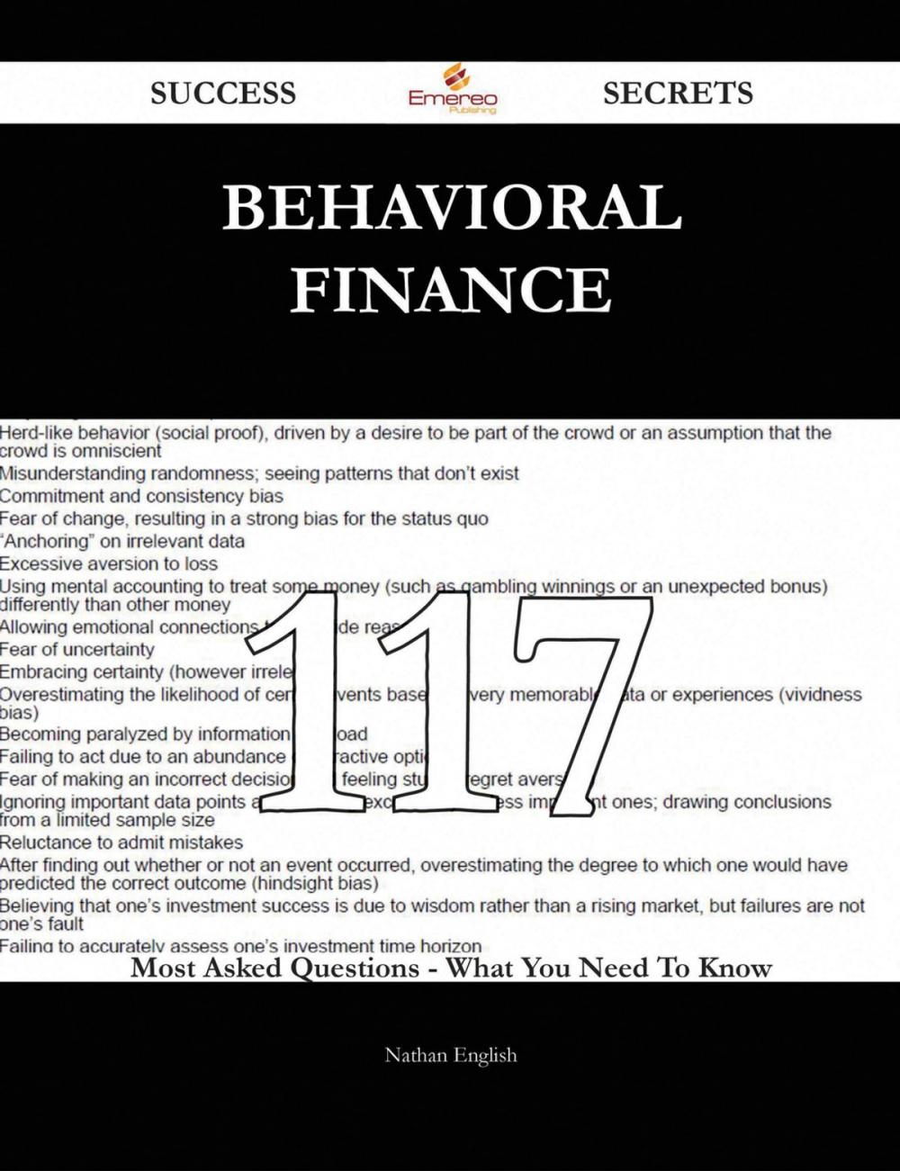 Big bigCover of Behavioral Finance 117 Success Secrets - 117 Most Asked Questions On Behavioral Finance - What You Need To Know