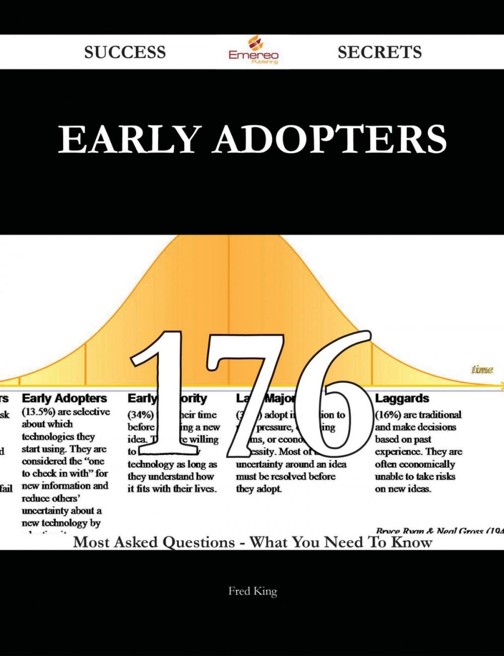 Big bigCover of Early Adopters 176 Success Secrets - 176 Most Asked Questions On Early Adopters - What You Need To Know