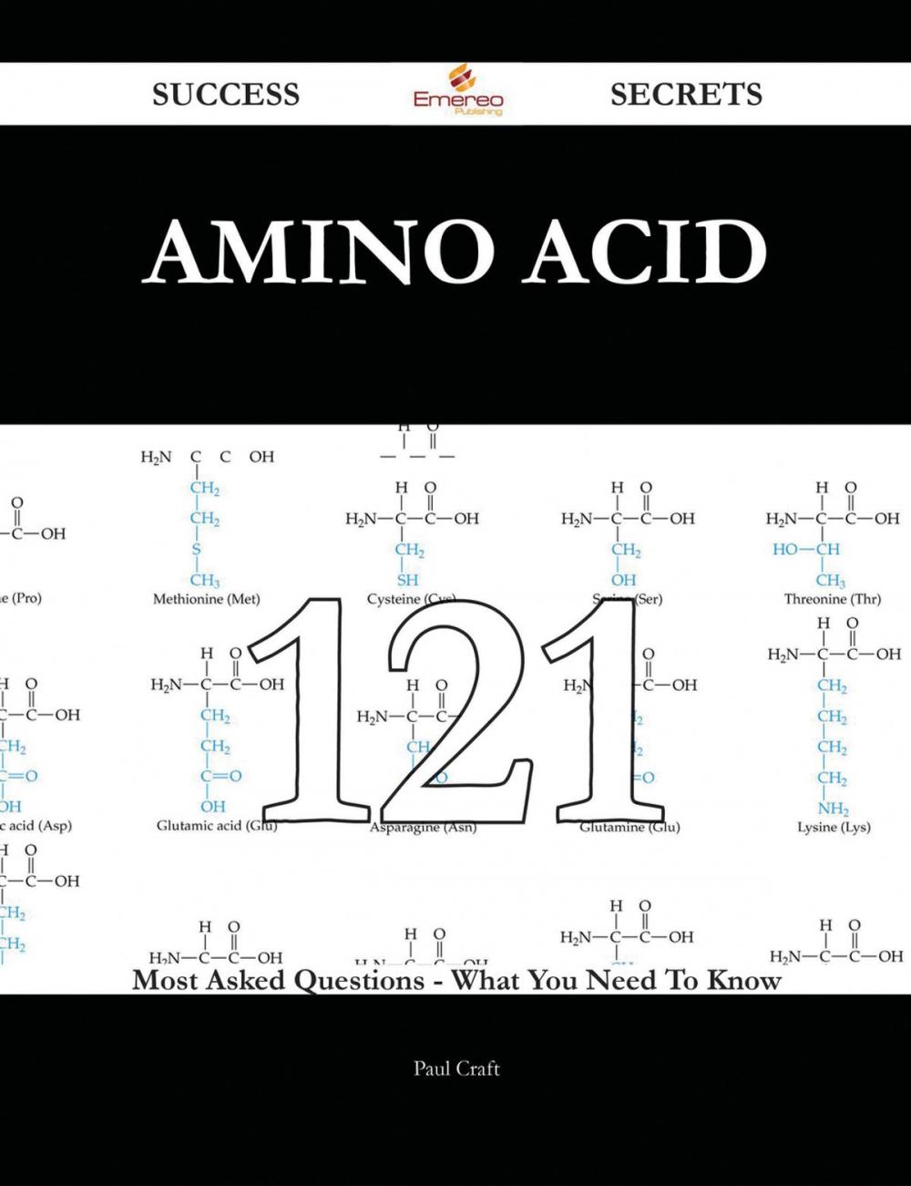 Big bigCover of Amino acid 121 Success Secrets - 121 Most Asked Questions On Amino acid - What You Need To Know