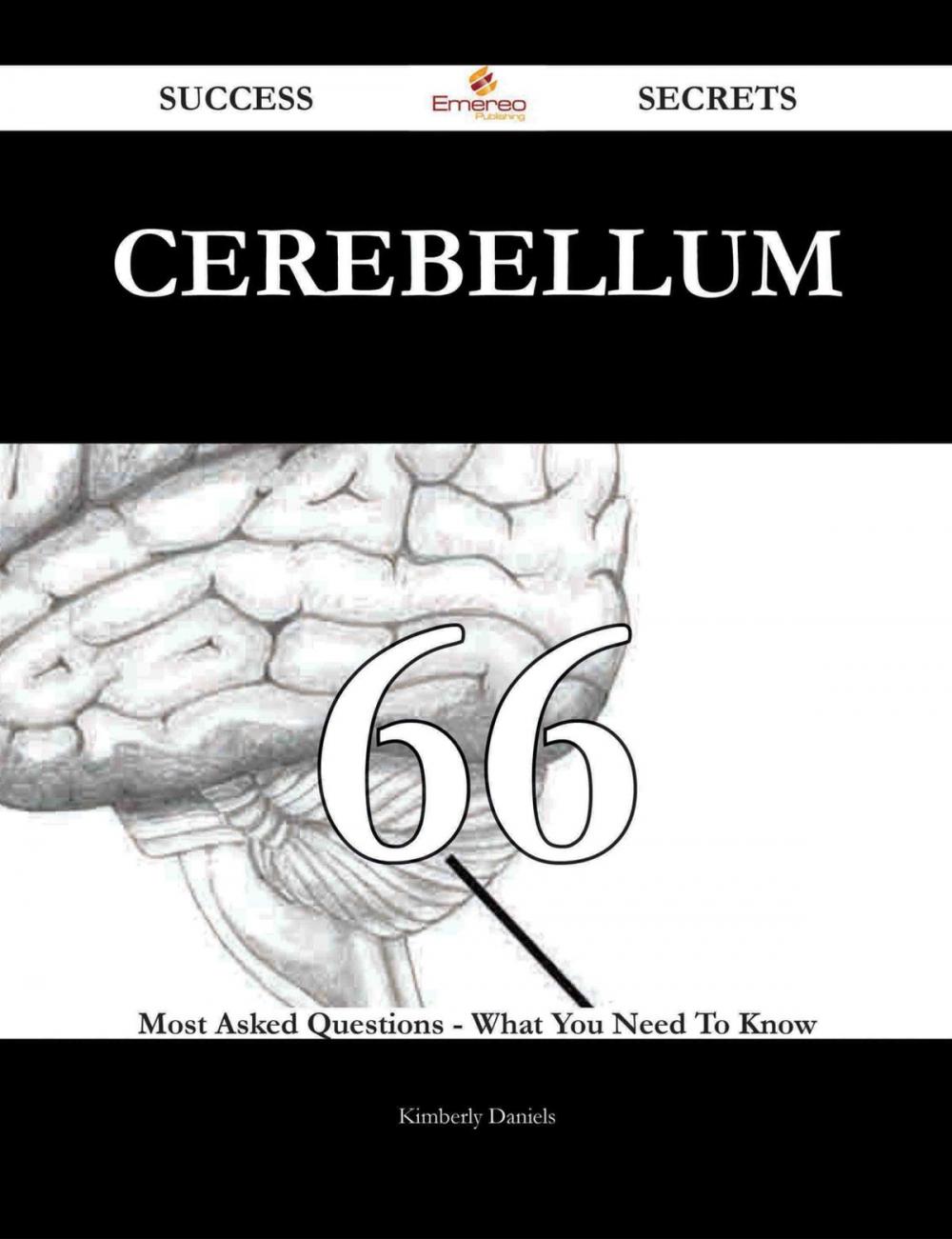 Big bigCover of Cerebellum 66 Success Secrets - 66 Most Asked Questions On Cerebellum - What You Need To Know