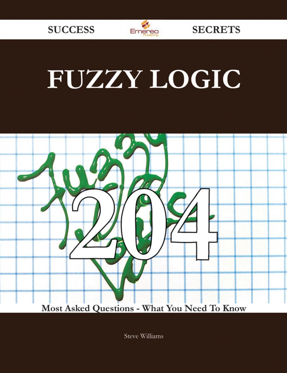 Big bigCover of fuzzy logic 204 Success Secrets - 204 Most Asked Questions On fuzzy logic - What You Need To Know