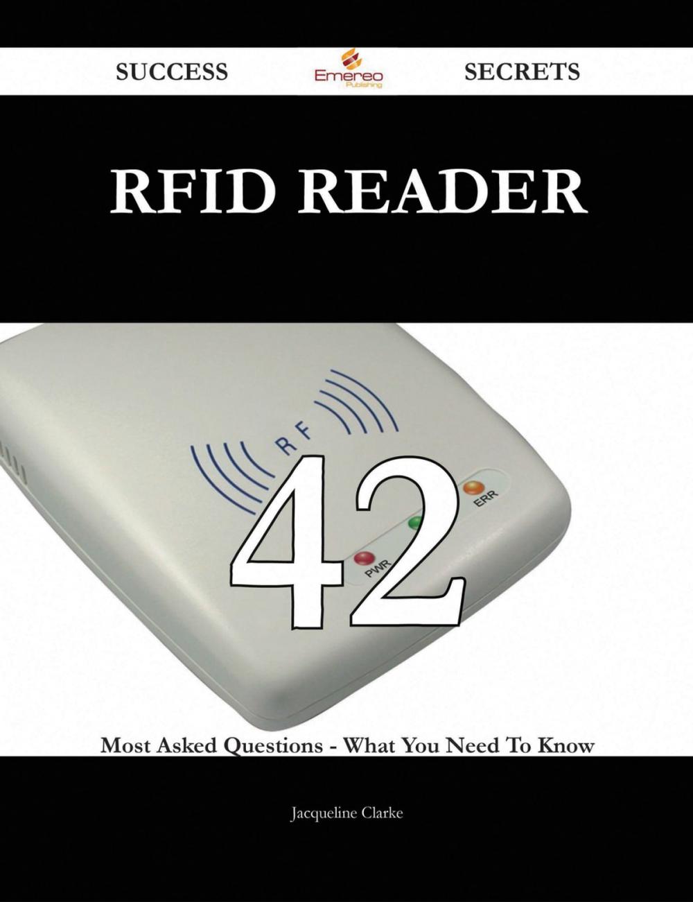 Big bigCover of RFID reader 42 Success Secrets - 42 Most Asked Questions On RFID reader - What You Need To Know