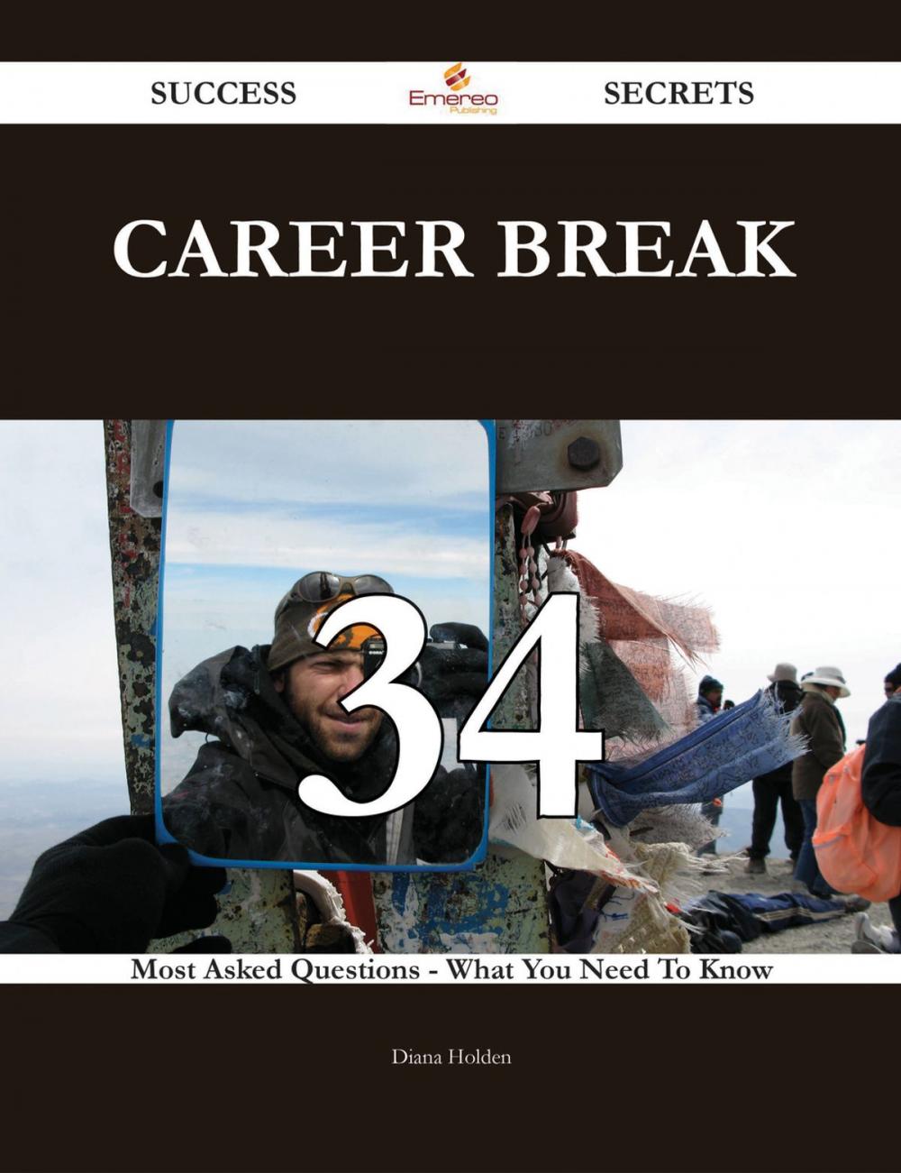 Big bigCover of Career break 34 Success Secrets - 34 Most Asked Questions On Career break - What You Need To Know