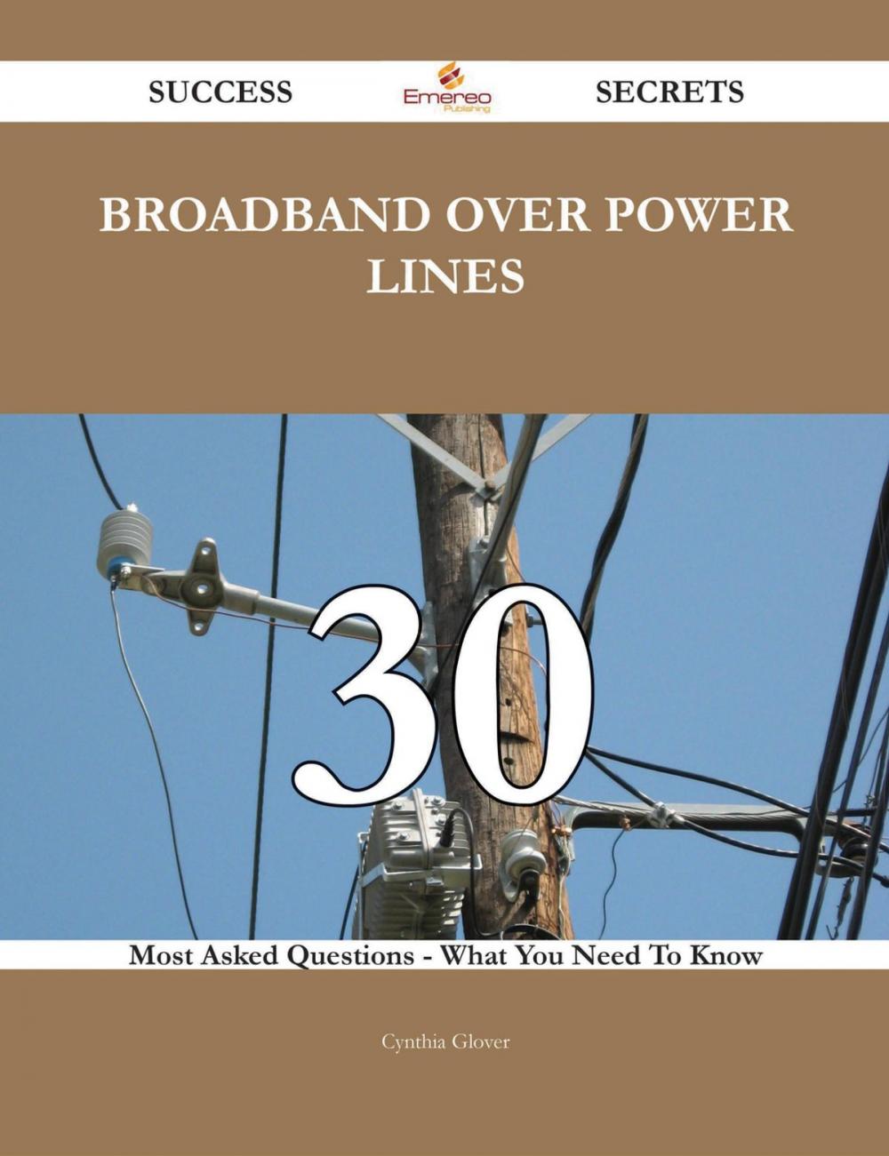 Big bigCover of Broadband Over Power Lines 30 Success Secrets - 30 Most Asked Questions On Broadband Over Power Lines - What You Need To Know