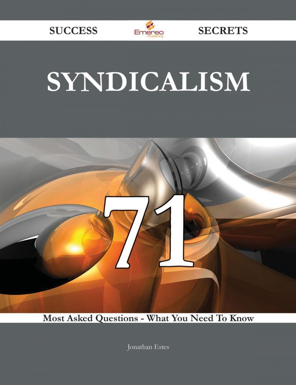 Big bigCover of Syndicalism 71 Success Secrets - 71 Most Asked Questions On Syndicalism - What You Need To Know