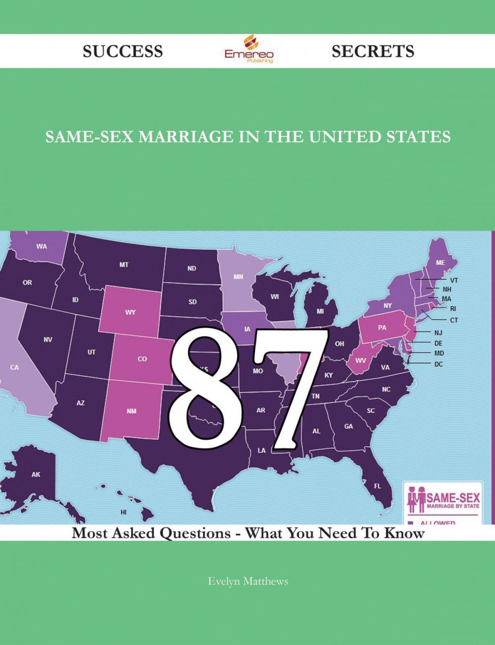 Big bigCover of Same-sex marriage in the United States 87 Success Secrets - 87 Most Asked Questions On Same-sex marriage in the United States - What You Need To Know