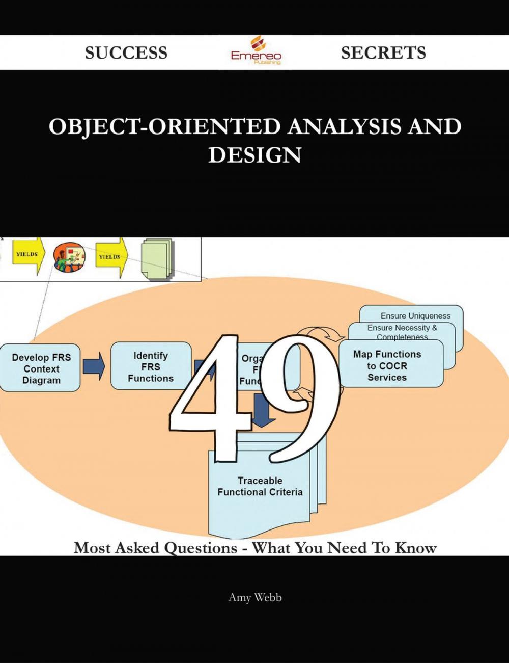 Big bigCover of Object-Oriented Analysis and Design 49 Success Secrets - 49 Most Asked Questions On Object-Oriented Analysis and Design - What You Need To Know