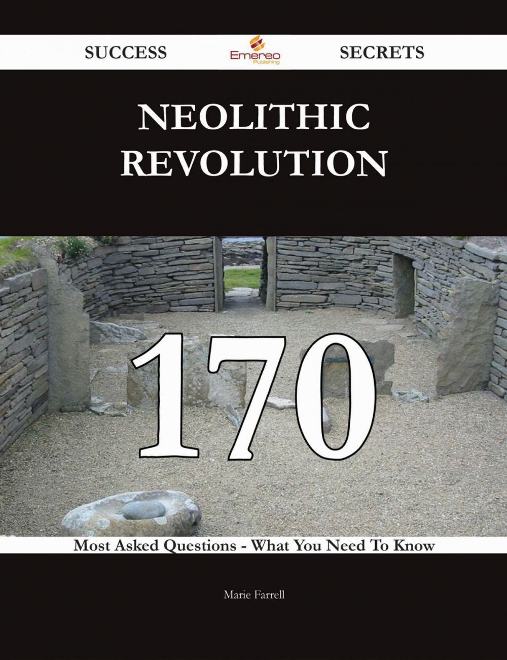 Big bigCover of Neolithic Revolution 170 Success Secrets - 170 Most Asked Questions On Neolithic Revolution - What You Need To Know