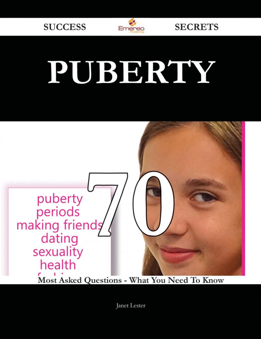 Big bigCover of Puberty 70 Success Secrets - 70 Most Asked Questions On Puberty - What You Need To Know
