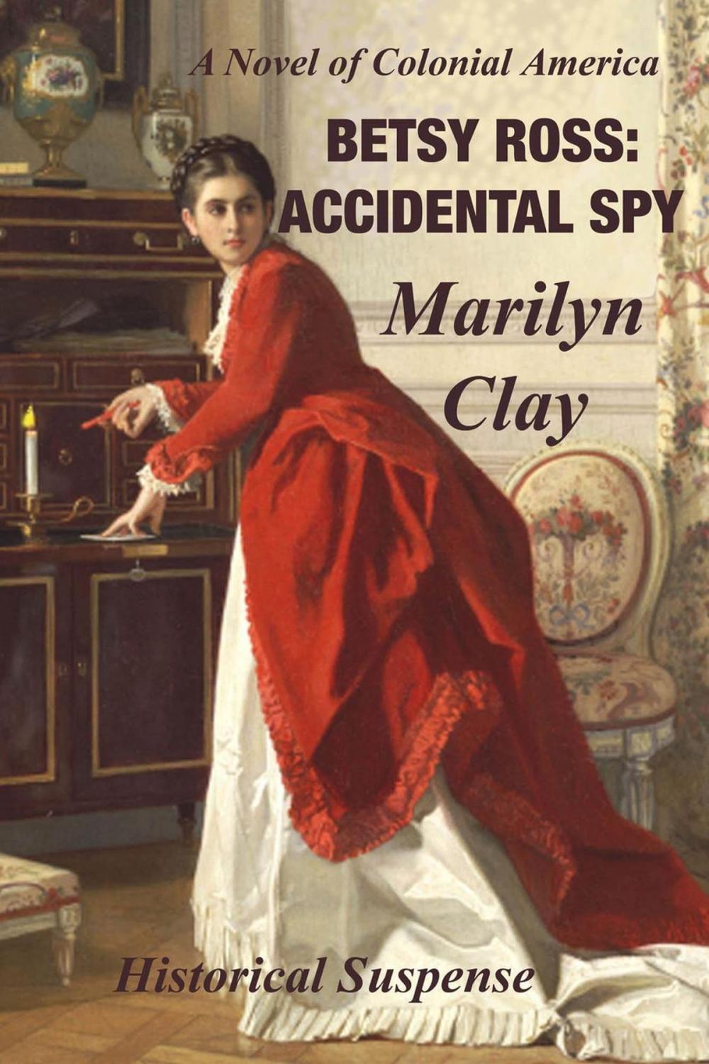 Big bigCover of Betsy Ross: Accidental Spy - A Colonial American Historical Suspense