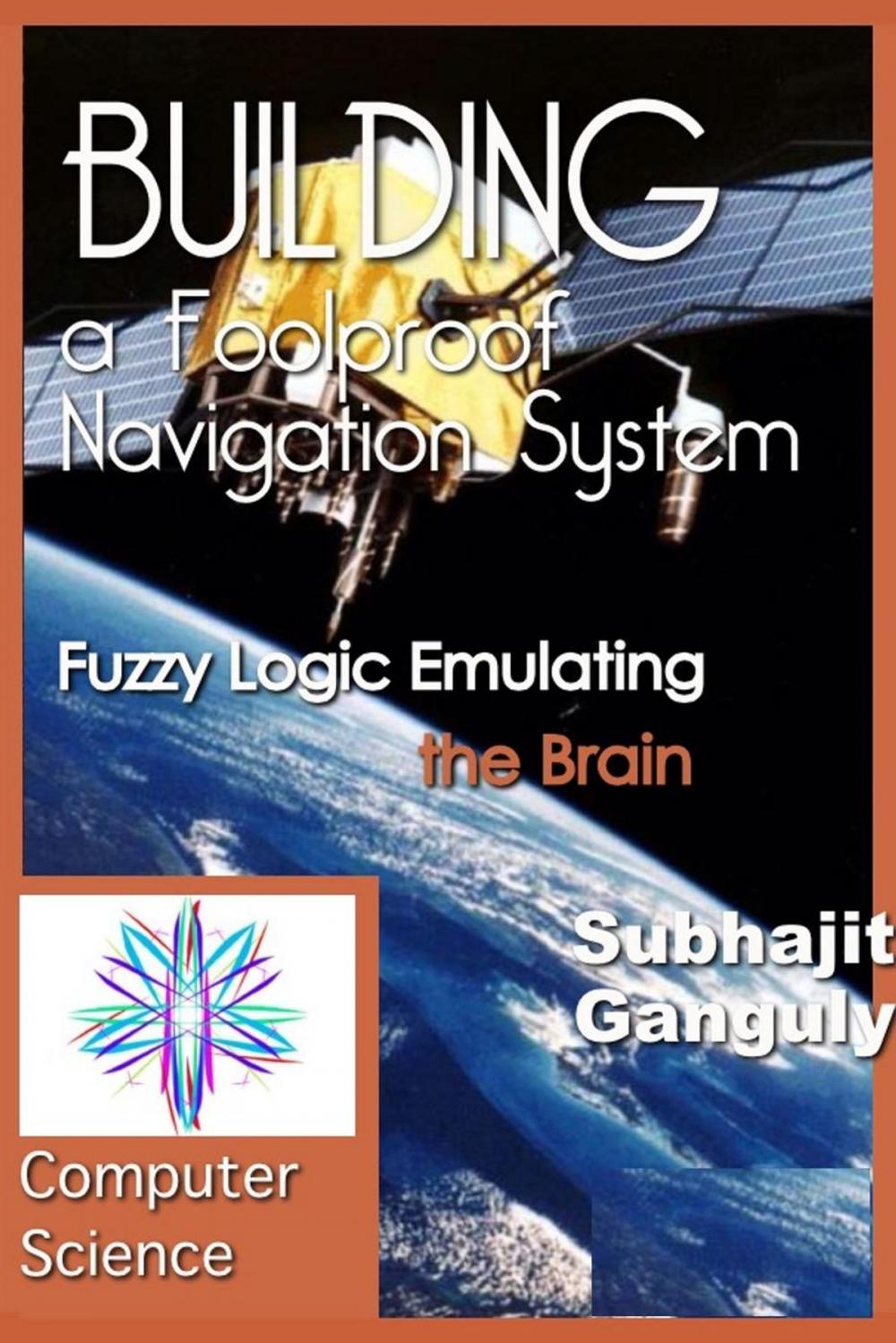 Big bigCover of Building a Foolproof Navigation System: Fuzzy Logic Emulating the Brain