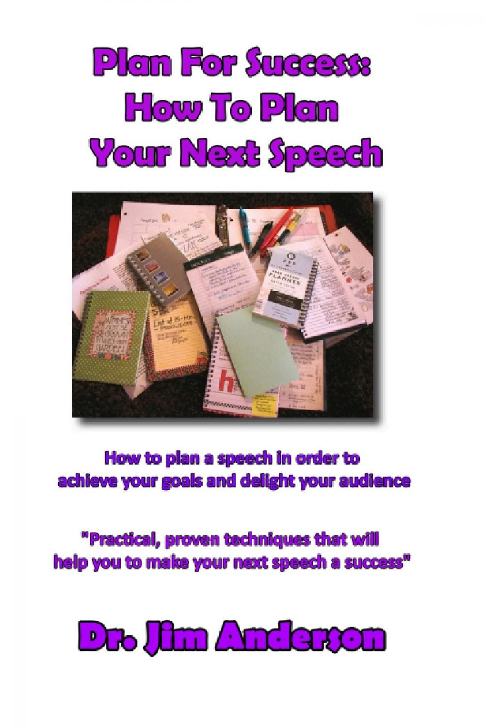 Big bigCover of Plan For Success: How To Plan Your Next Speech: How To Plan A Speech In Order To Achieve Your Goals And Delight Your Audience