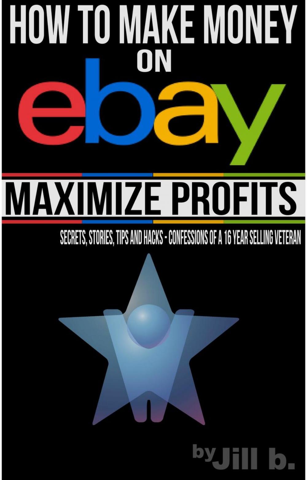 Big bigCover of How to Make Money on eBay - Maximize Profits