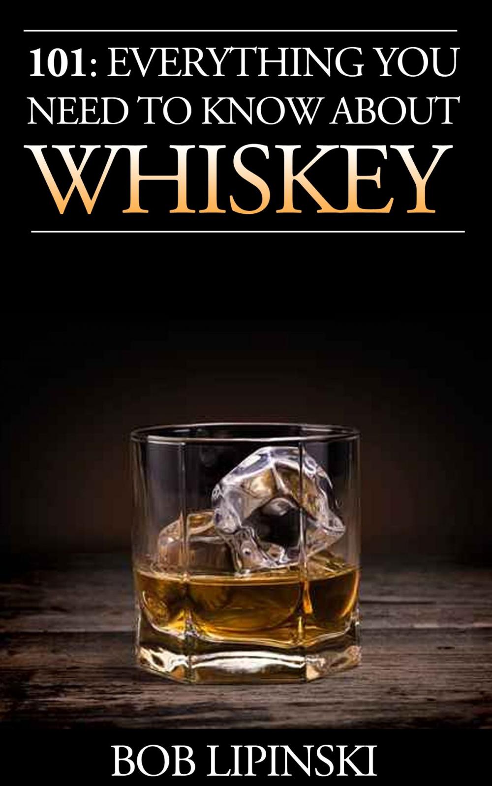 Big bigCover of 101: Everything You Need to Know About Whiskey