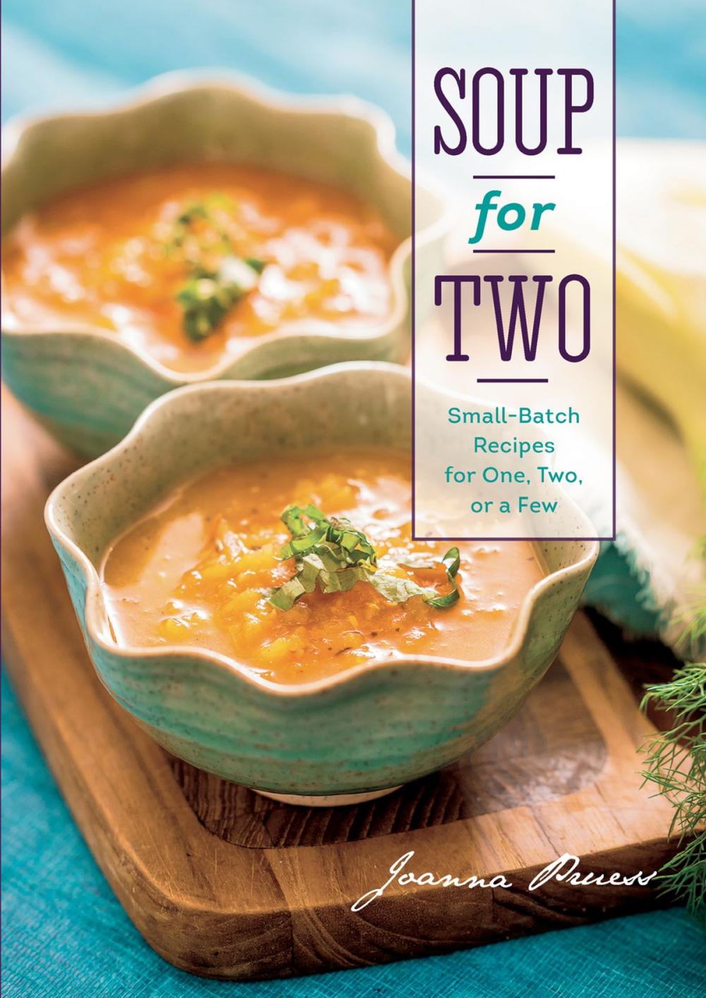 Big bigCover of Soup for Two: Small-Batch Recipes for One, Two or a Few