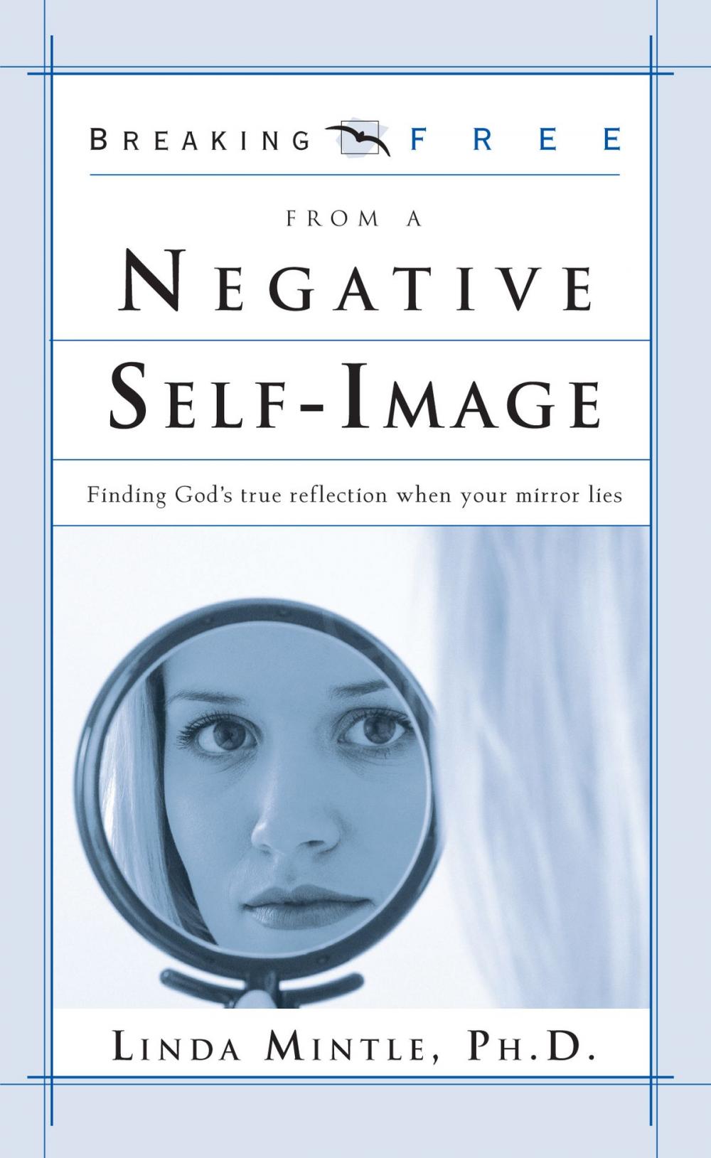 Big bigCover of Breaking Free from a Negative Self Image