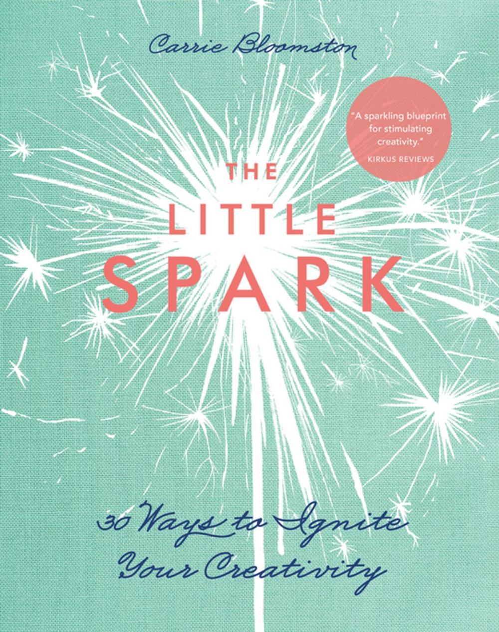 Big bigCover of The Little Spark—30 Ways to Ignite Your Creativity